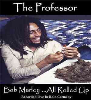 The Professor  - Bob Marley ...All Rolled Up
