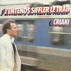 Criaki - J'Entends Siffler Le Train