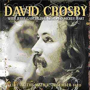David Crosby With Jerry Garcia, Phil Lesh And Mickey Hart - Live At The Mat ...