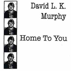 David L. K. Murphy - Home To You