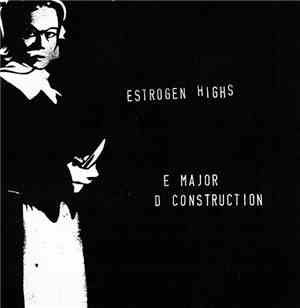 Estrogen Highs - E Major D Construction