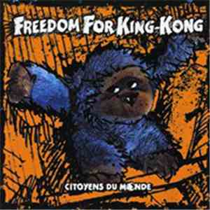 Freedom For King-Kong - Citoyens Du Monde