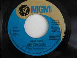 Jerry Wallace - Your Love / Wanted Man