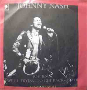 Johnny Nash - (Oh Jesus) We're Trying To Get Back To You / Loving You