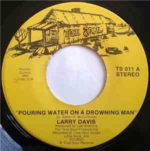 Larry Davis  - Pouring Water On A Drowning Man / Tears Of Sorrow