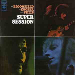 Mike Bloomfield / Al Kooper / Steve Stills - Super Session
