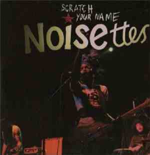 Noisettes - Scratch Your Name