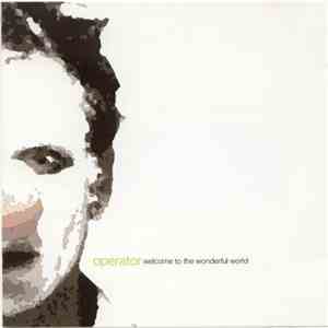 Operator  - Welcome To The Wonderful World