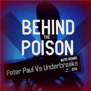 Peter Paul Vs Underbreaks - Behind The Poison (Auto Remix)