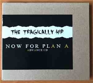 The Tragically Hip - Now For Plan A