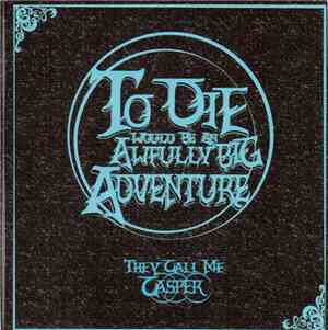 They Call Me Casper - To Die Would Be An Awfully Big Adventure