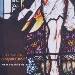 Tullamore Gospel Choir - When God Made Me