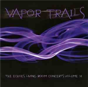 Various - Vapor Trails: The Echoes Living Room Concerts Volume 14