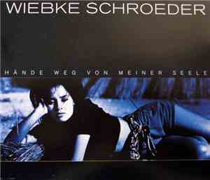 Wiebke Schroeder - Hände Weg Von Meiner Seele