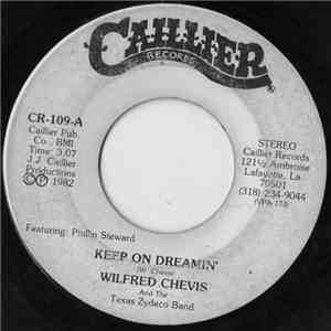 Wilfred Chevis And The Texas Zydeco Band - Keep On Dreamin' / I Want Your N ...
