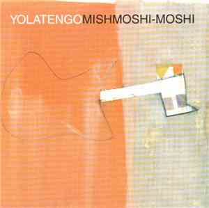 Yo La Tengo - Mishmoshi-Moshi