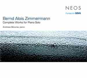 Bernd Alois Zimmermann - Andreas Skouras - Complete Works For Piano Solo