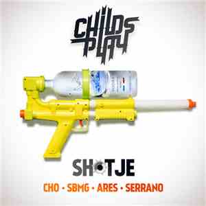 ChildsPlay  Ft. Cho , SBMG, Ares  & Serrano  - Shotje