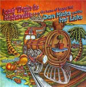 Dan Hicks And His Hot Licks - Last Train To Hicksville...The Home Of Happy  ...