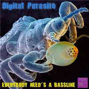 Digital Parasite - Everybody Need's A Bassline