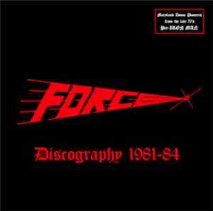 Force  - Discography 1981-84