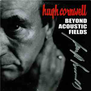 Hugh Cornwell - Beyond Acoustic Fields