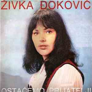 Živka Đoković - Ostaćemo Prijatelji