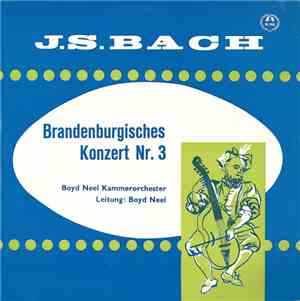 J. S. Bach - Boyd Neel Kammerorchester , Leitung: Boyd Neel - Brandenburgis ...
