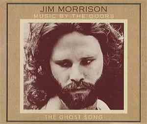 Jim Morrison , Music By The Doors - The Ghost Song