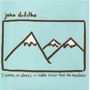 John Dufilho - I Remain, as Always, a Rabble Rouser from the Mountains