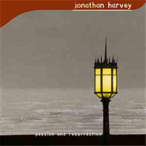 Jonathan Harvey - Passion and Resurrection