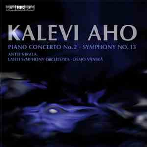 Kalevi Aho, Antti Siirala, Lahti Symphony Orchestra, Osmo Vänskä - Piano Co ...