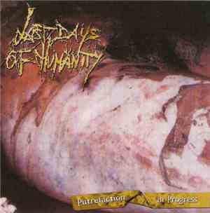 Last Days Of Humanity - Putrefaction in Progress