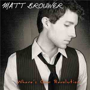 Matt Brouwer - Where's Our Revolution