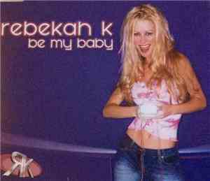 Rebekah K - Be My Baby