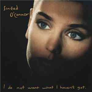 Sinéad O'Connor - I Do Not Want What I Haven't Got