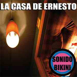 Sonido Bikini - La Casa De Ernesto