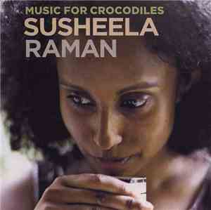 Susheela Raman - Music For Crocodiles