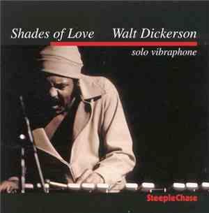 Walt Dickerson - Shades Of Love