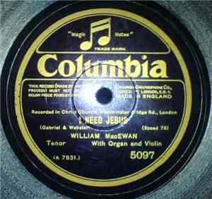 William MacEwan - I Need Jesus / In My Heart There Rings A Melody