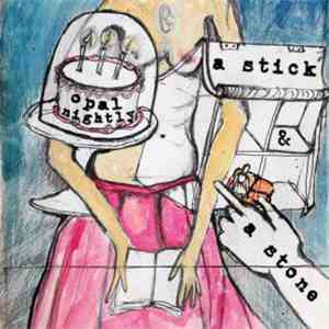 A Stick And A Stone - Opal Nightly