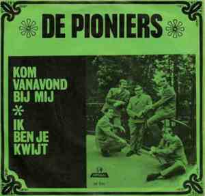 De Pioniers  - Kom Vanavond Bij Mij / Ik Ben Je Kwijt