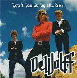Dewolff - Don't You Go Up The Sky ‎