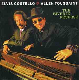 Elvis Costello & Allen Toussaint - The River In Reverse