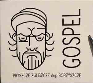 Gospel  - Pryszcze Zgliszcze Dup Borzyszcze