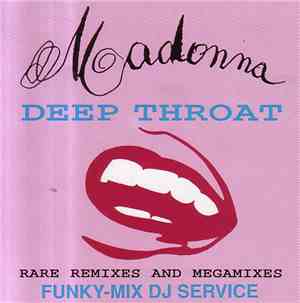 Madonna - Deep Throat (Rare Remixes And Megamixes)