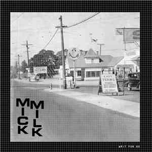 Mick Milk - Wait For Go