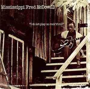 Mississippi Fred McDowell - I Do Not Play No Rock 'N' Roll