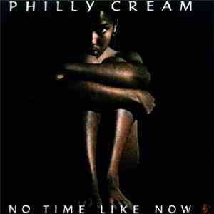 Philly Cream  - No Time Like Now