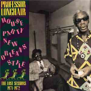 Professor Longhair - House Party New Orleans Style (The Lost Sessions 1971- ...